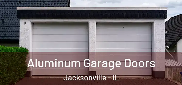  Aluminum Garage Doors Jacksonville - IL