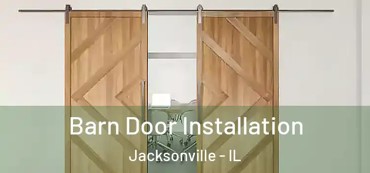 Barn Door Installation Jacksonville - IL