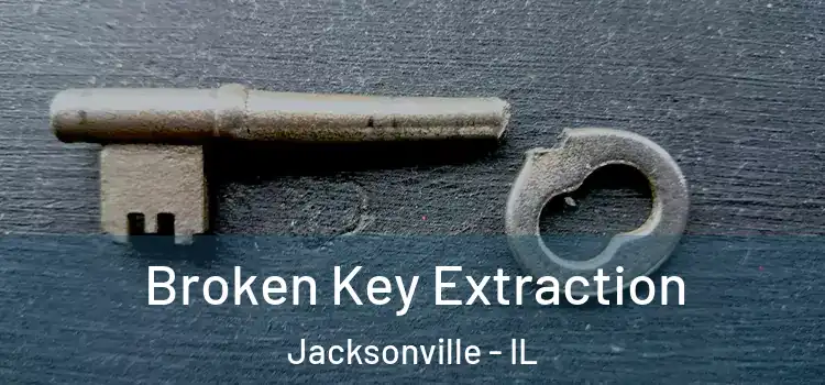 Broken Key Extraction Jacksonville - IL