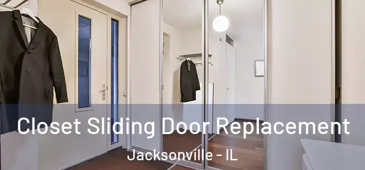 Closet Sliding Door Replacement Jacksonville - IL
