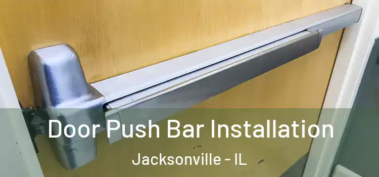 Door Push Bar Installation Jacksonville - IL