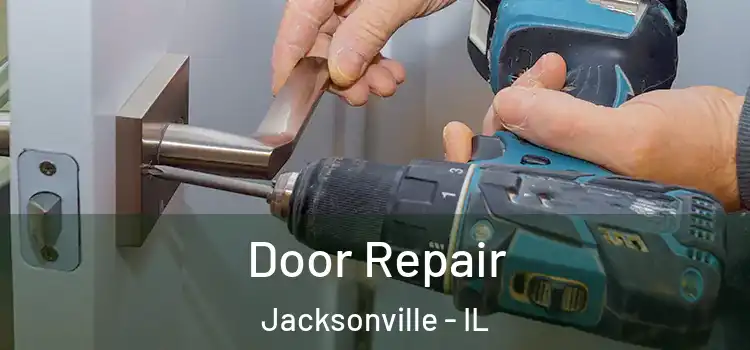 Door Repair Jacksonville - IL