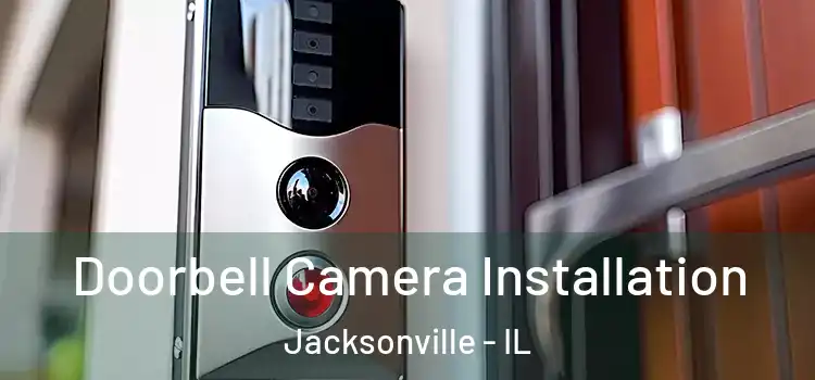  Doorbell Camera Installation Jacksonville - IL