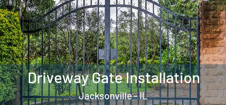 Driveway Gate Installation Jacksonville - IL