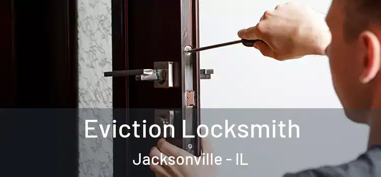  Eviction Locksmith Jacksonville - IL