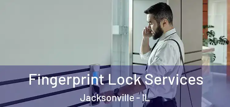  Fingerprint Lock Services Jacksonville - IL