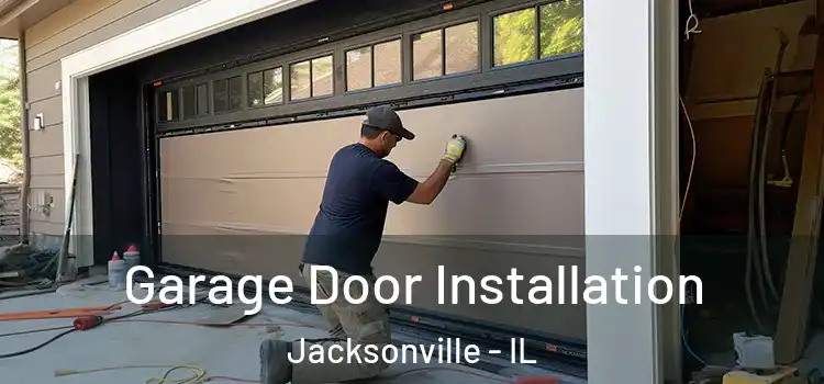  Garage Door Installation Jacksonville - IL