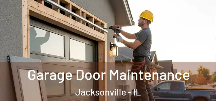 Garage Door Maintenance Jacksonville - IL