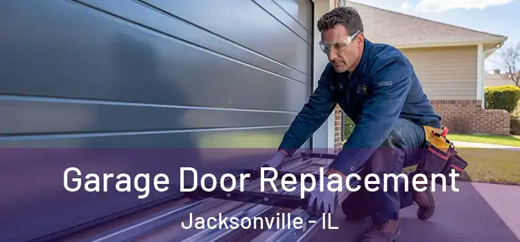  Garage Door Replacement Jacksonville - IL
