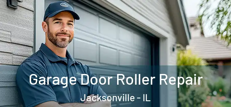  Garage Door Roller Repair Jacksonville - IL