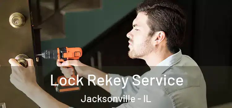 Lock Rekey Service Jacksonville - IL