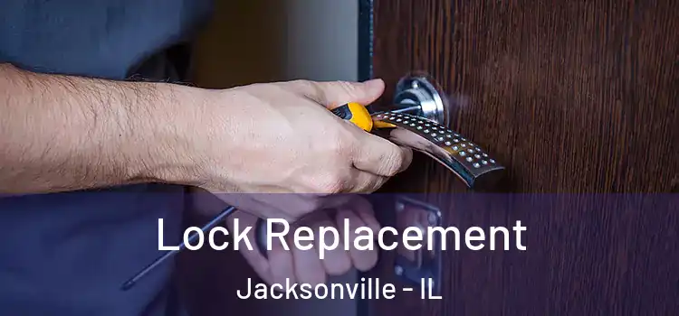  Lock Replacement Jacksonville - IL