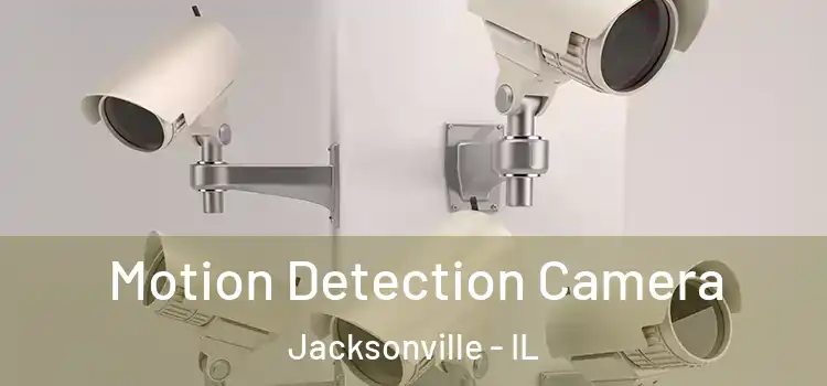  Motion Detection Camera Jacksonville - IL