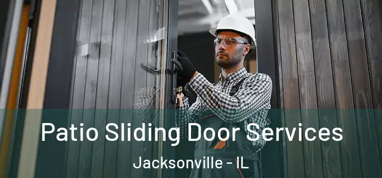 Patio Sliding Door Services Jacksonville - IL