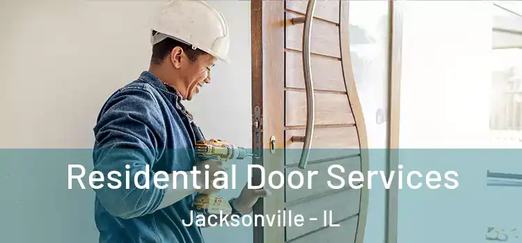 Residential Door Services Jacksonville - IL