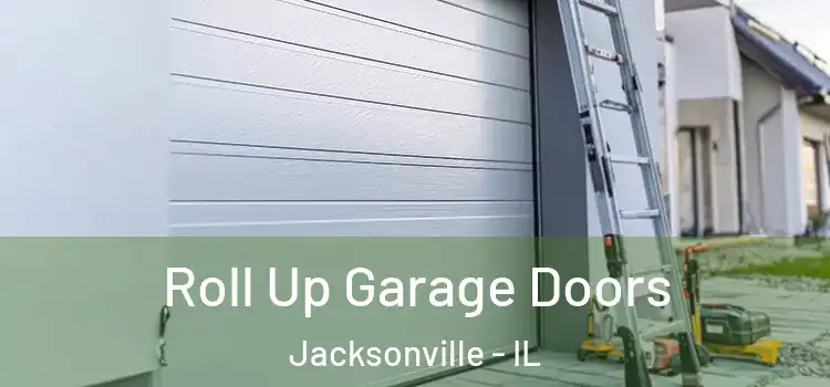  Roll Up Garage Doors Jacksonville - IL