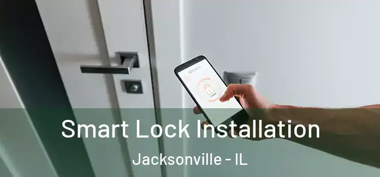  Smart Lock Installation Jacksonville - IL